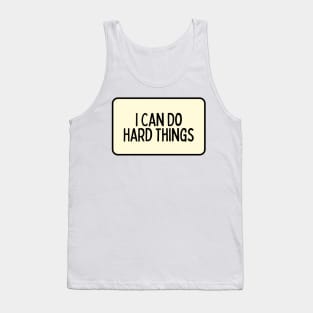 I Can Do Hard Things - Inspiring Quotes Tank Top